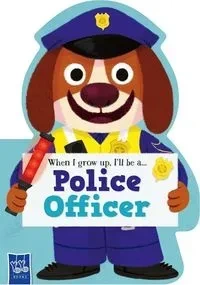 When I Grow Up, I’ll Be A…police Officer