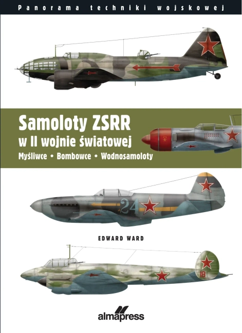 Samoloty ZSRR w II wojnie światowej. Myśliwce • Bombowce • Wodnosamoloty