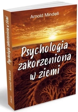 Psychologia zakorzeniona w ziemi. Świadomość ścieżki pochodząca z nauk don Juana, Richarda Feynmana i Lao Tse