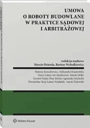 Umowa o roboty budowalne w praktyce sądowej i arbitrażowej