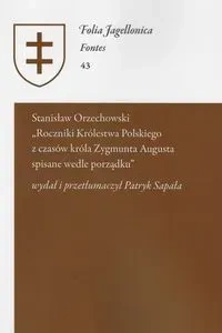 Stanisław Orzechowski - Roczniki Królestwa Polskiego z czasów króla Zygmunta Augusta