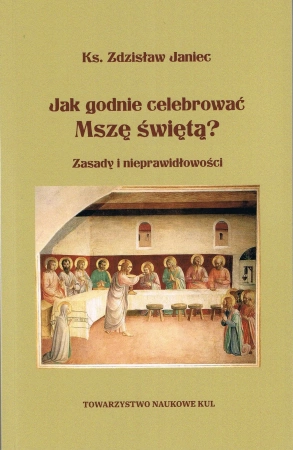 Jak godnie celebrować Mszę świętą? Zasady i nieprawidłowości wyd. 2025