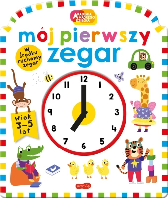 Mój pierwszy zegar. Akademia mądrego dziecka