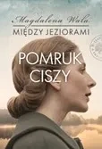 Pomruk ciszy. Między jeziorami. Tom 4
