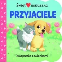 Świat maluszka. Przyjaciele. Książeczka z okienkam
