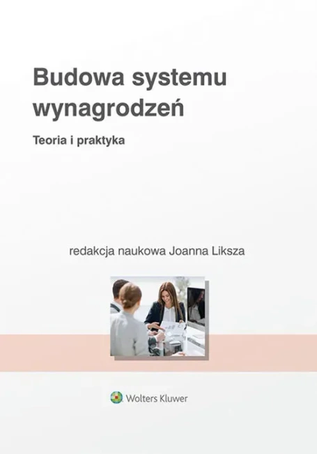 Budowa systemu wynagrodzeń. Teoria i praktyka