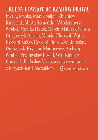Trudny powrót do rządów prawa Ewa Łętowska, Marek Safjan, Zbigniew Kmieciak, Marta Romańska, Włodzimierz Wróbel, Monika Płatek, Marcin Matczak