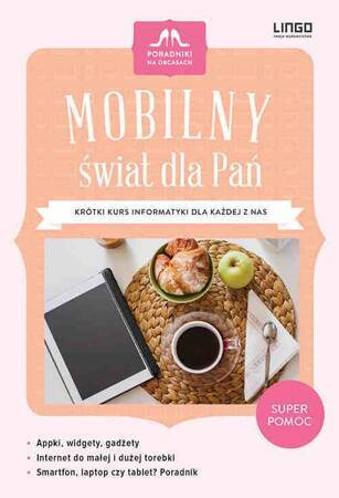 Mobilny Świat Dla Pań. Krótki kurs informatyki dla każdej z nas