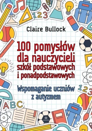 100 pomysłów dla nauczycieli szkół podstawowych i ponadpodstawowych