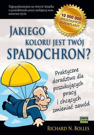 Jakiego Koloru Jest Twój Spadochron? Praktyczny Podręcznik Dla Poszukujących Pracy I Zmieniających Zawód