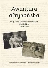 Awantura afrykańska. Listy Marii i Michała Zamoyskich do bliskich 1929-1935