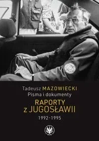 Tadeusz Mazowiecki, Pisma i dokumenty. Raporty z Jugosławii 1992-1995