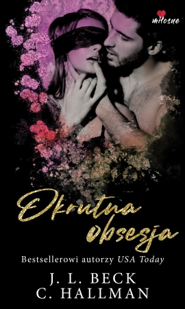 Okrutna obsesja. obsesyjna namiętność. Tom 1