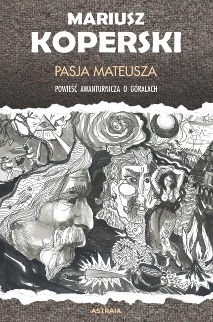 Pasja Mateusza. Powieść awanturnicza o góralach