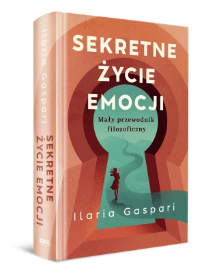 Sekretne życie emocji. Mały przewodnik filozoficzny