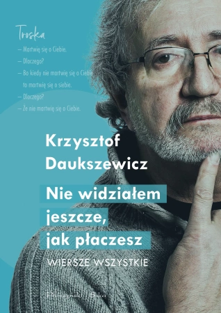 Nie widziałem, jak płaczesz. Wiersze wszystkie