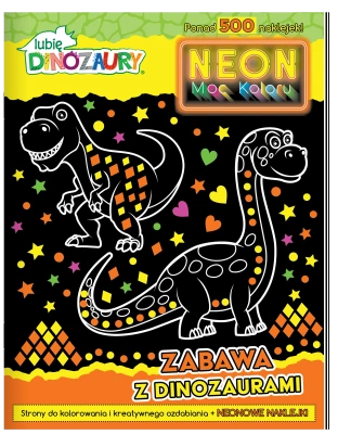 Zabawa z dinozaurami. Neon. Moc koloru. Lubię dinozaury
