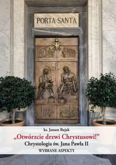 "Otwórzcie drzwi Chrystusowi!" Chrystologia św. Jana Pawła II
