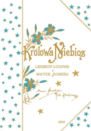 Królowa niebios. Legendy ludowe o Matce Boskiej (dodruk 2022)