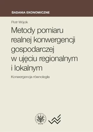Metody pomiaru realnej konwergencji gospodarczej w ujęciu regionalnym i lokalnym Konwergencja równoległa