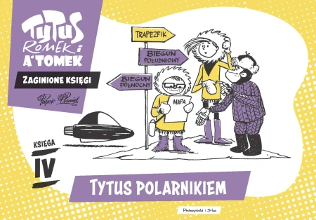 Tytus, Romek i A'Tomek. Zaginione księgi. Tytus polarnikiem - księga IV