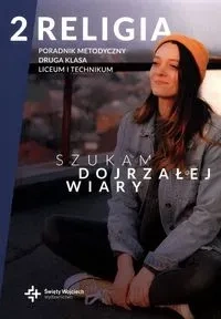 Poradnik metodyczny LO 2 Szukam dojrzałej wiary