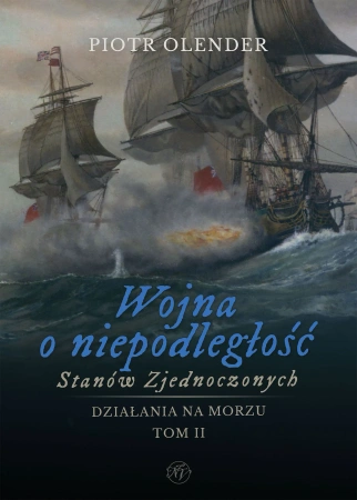 Wojna o niepodległość Stanów Zjednoczonych, 1775-1783. Działania na morzu. Tom 2