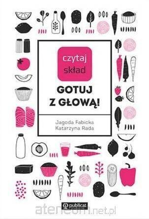 Czytaj skład. Gotuj z głową!