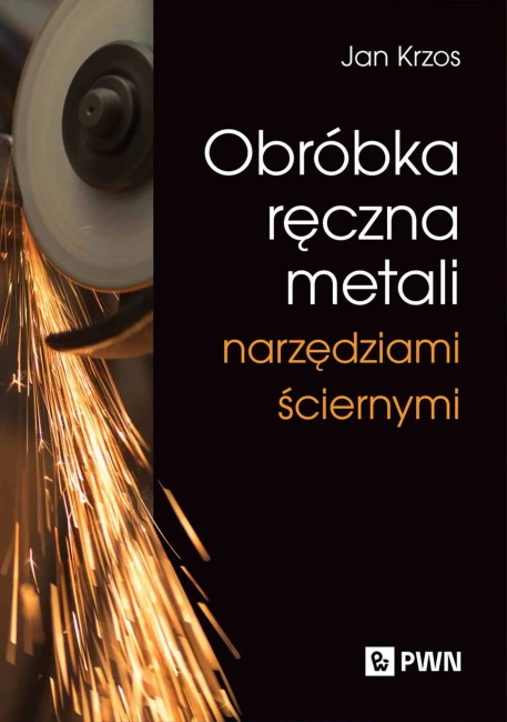 Obróbka ręczna metali narzędziami ściernymi
