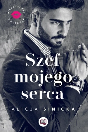 Niegrzeczna kolekcja. Tom 1. Szef mojego serca