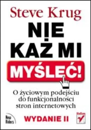 Nie każ mi myśleć! O życiowym podejściu do funkcjonalności stron internetowych wyd. 3