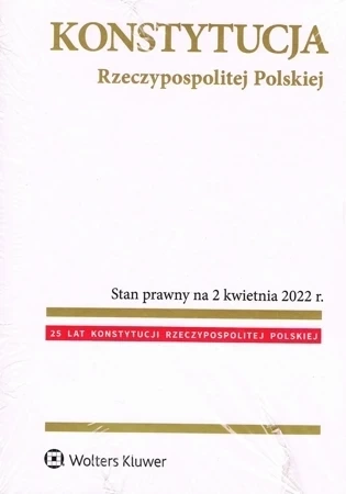 Konstytucja Rzeczypospolitej Polskiej. Przepisy wyd. 2022
