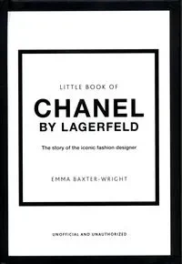 Little Book of Chanel by Lagerfeld : The Story of the Iconic Fashion Designer wer. angielska