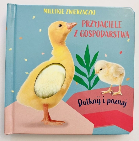 Milutkie zwierzaczki. Dotknij i poznaj. Przyjaciele z gospodarstwa