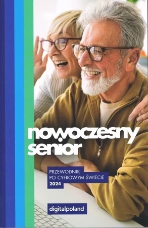 Nowoczesny Senior 2024. Przewodnik po cyfrowym świecie