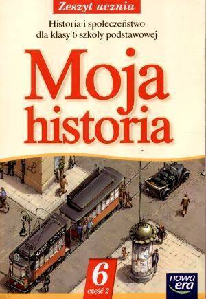 Moja Historia 6. Zeszyt Ucznia Część 2