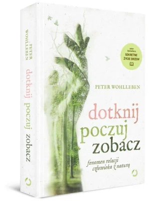 Dotknij, poczuj, zobacz. Fenomen relacji człowieka z naturą wyd. 2022