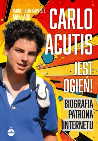 Carlo Acutis. Jest ogień!