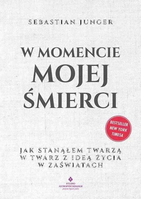 W momencie mojej śmierci. Jak stanąłem twarzą w twarz z ideą życia w zaświatach
