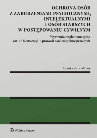 Ochrona osób z zaburzeniami psychicznymi, intelektualnymi i osób starszych w postępowaniu cywilnym