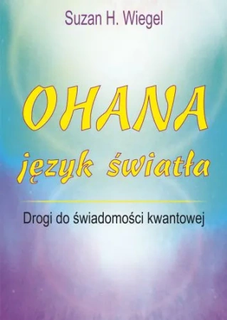Ohana – język światła. Drogi do świadomości kwantowej