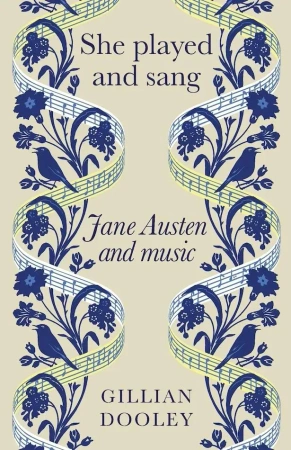 She Played and Sang. Jane Austen and Music