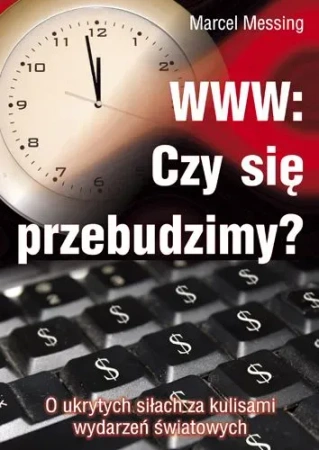 WWW: Czy się przebudzimy?O ukrytych siłach za kulisami wydarzeń światowych