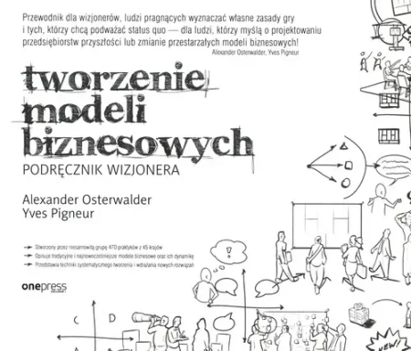 Tworzenie modeli biznesowych. Podręcznik wizjonera