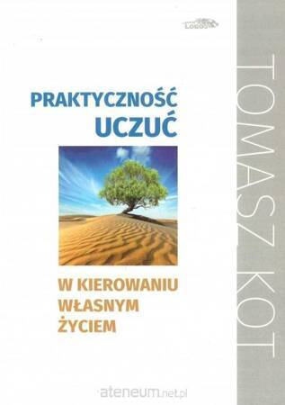 Praktyczność uczuć w kierowaniu własnym życiem