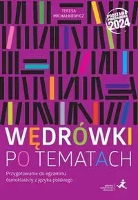 Wędrówki po tematach Przygotowanie do egzaminu ósmoklasisty z języka polskiego