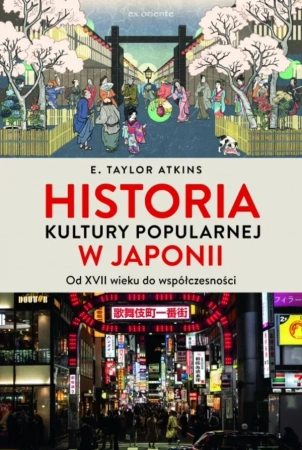 Historia kultury popularnej w Japonii. Od XVII wieku do współczesności