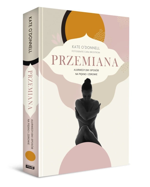 Przemiana. Ajurwedyjski sposób na piękno i zdrowie