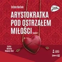 Arystokratka Tom 6 Arystokratka pod ostrzałem miłości Część 1