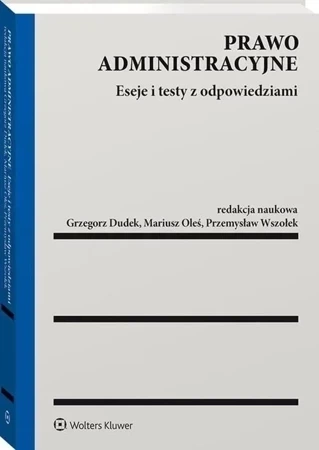 Prawo administracyjne. Eseje i testy z odpowiedziami
